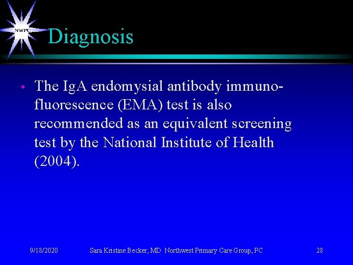 Diagnosis • The Ig. A endomysial antibody immunofluorescence (EMA) test is also recommended as