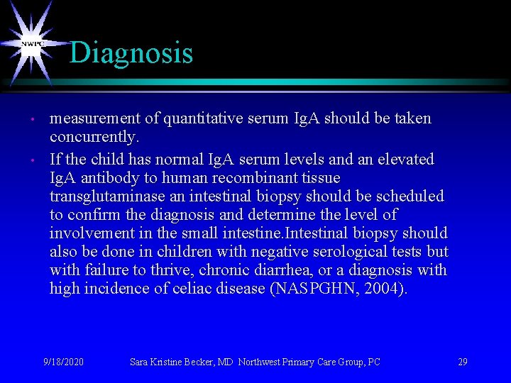 Diagnosis • • measurement of quantitative serum Ig. A should be taken concurrently. If