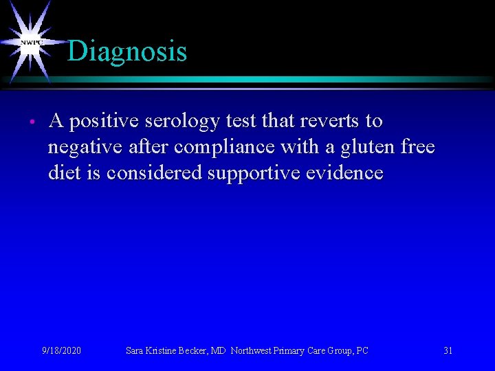 Diagnosis • A positive serology test that reverts to negative after compliance with a