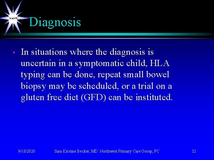 Diagnosis • In situations where the diagnosis is uncertain in a symptomatic child, HLA Diagnosis • In situations where the diagnosis is uncertain in a symptomatic child, HLA
