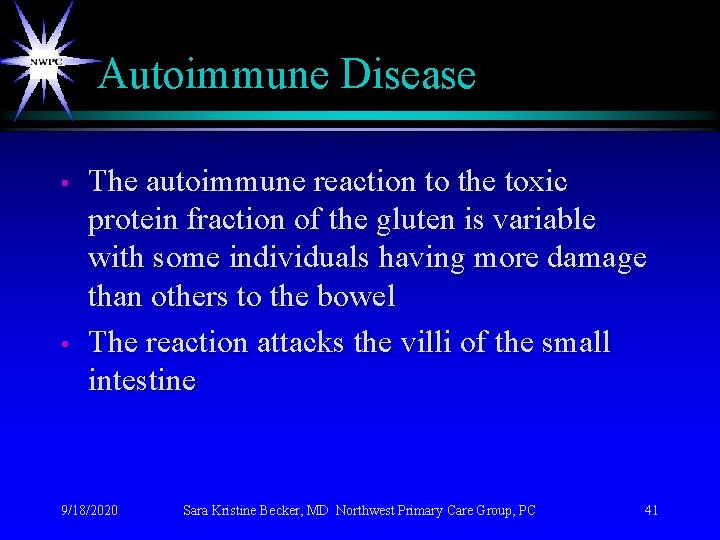 Autoimmune Disease • • The autoimmune reaction to the toxic protein fraction of the