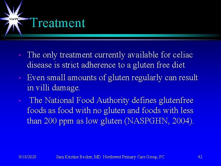 Treatment • • • The only treatment currently available for celiac disease is strict