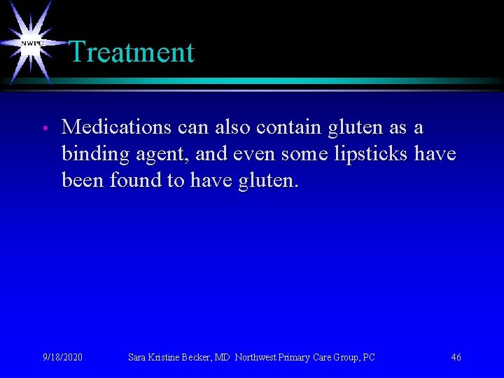 Treatment • Medications can also contain gluten as a binding agent, and even some