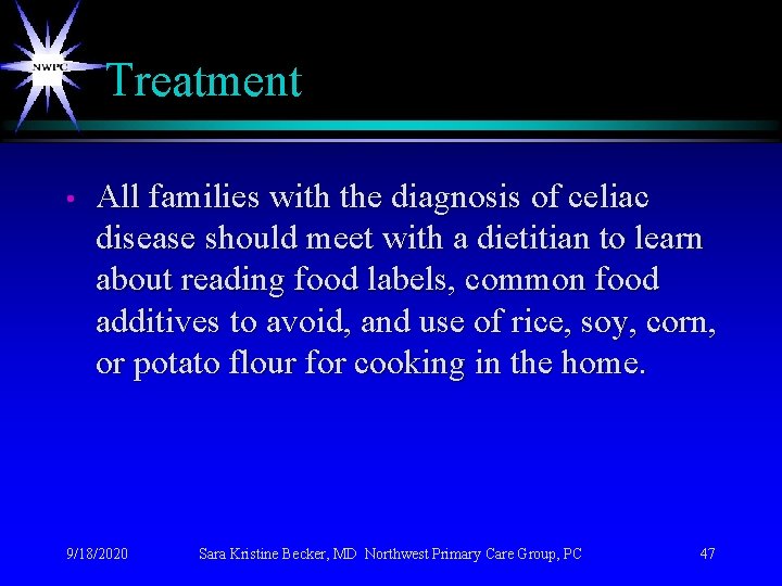 Treatment • All families with the diagnosis of celiac disease should meet with a