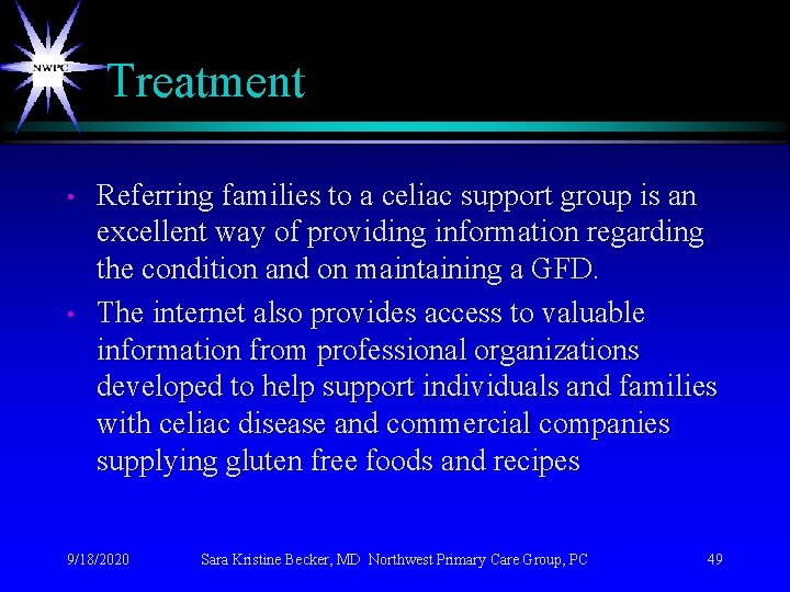 Treatment • • Referring families to a celiac support group is an excellent way