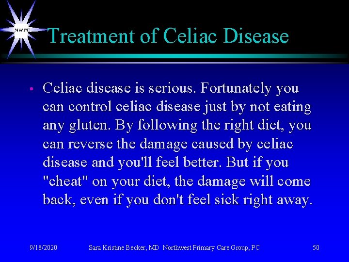 Treatment of Celiac Disease • Celiac disease is serious. Fortunately you can control celiac Treatment of Celiac Disease • Celiac disease is serious. Fortunately you can control celiac