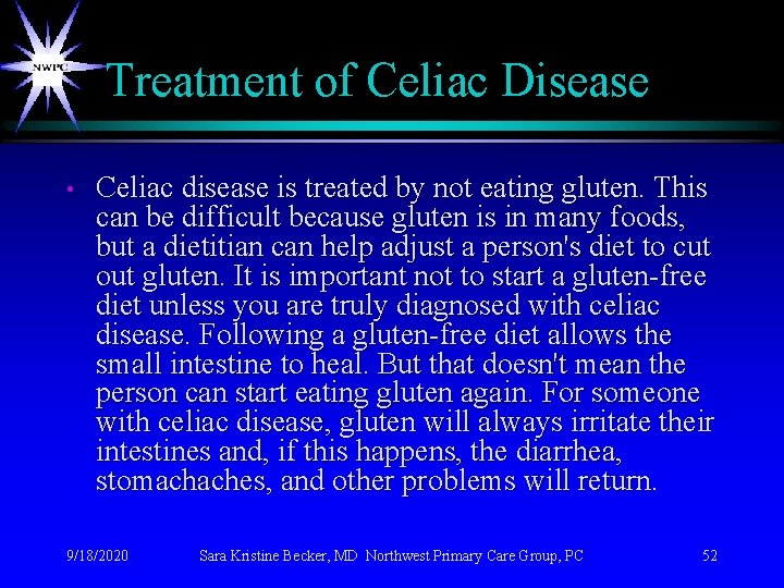Treatment of Celiac Disease • Celiac disease is treated by not eating gluten. This Treatment of Celiac Disease • Celiac disease is treated by not eating gluten. This