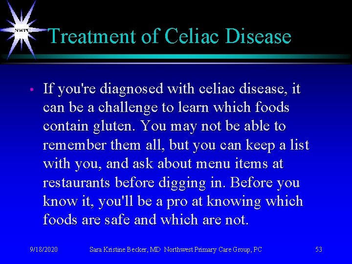 Treatment of Celiac Disease • If you're diagnosed with celiac disease, it can be Treatment of Celiac Disease • If you're diagnosed with celiac disease, it can be