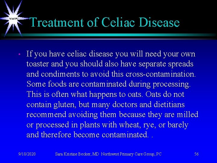 Treatment of Celiac Disease • If you have celiac disease you will need your