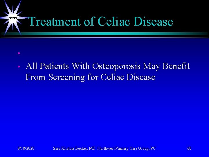 Treatment of Celiac Disease • • All Patients With Osteoporosis May Benefit From Screening