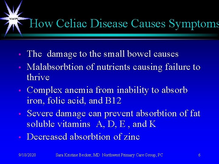 How Celiac Disease Causes Symptoms • • • The damage to the small bowel