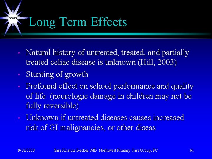 Long Term Effects • • Natural history of untreated, and partially treated celiac disease