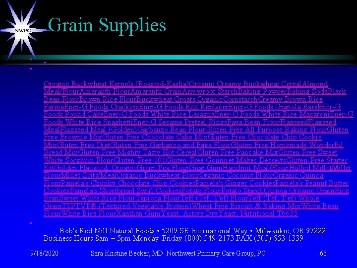 Grain Supplies • • Organic Buckwheat Kernels (Roasted-Kasha)Organic Creamy Buckwheat Cereal. Almond Meal/Flour. Amaranth