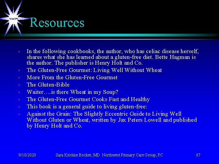 Resources • • In the following cookbooks, the author, who has celiac disease herself,