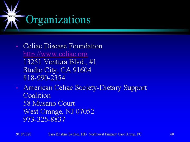 Organizations • • Celiac Disease Foundation http: //www. celiac. org 13251 Ventura Blvd. , Organizations • • Celiac Disease Foundation http: //www. celiac. org 13251 Ventura Blvd. ,