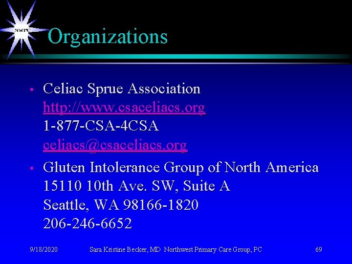 Organizations • • Celiac Sprue Association http: //www. csaceliacs. org 1 -877 -CSA-4 CSA