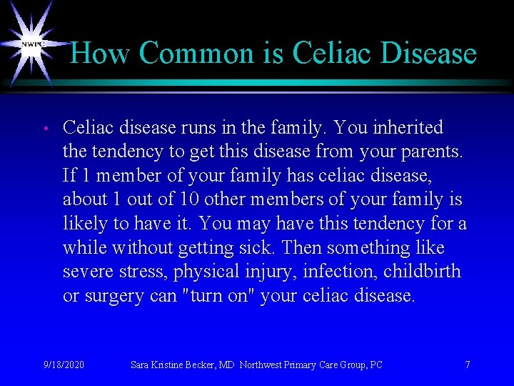 How Common is Celiac Disease • Celiac disease runs in the family. You inherited
