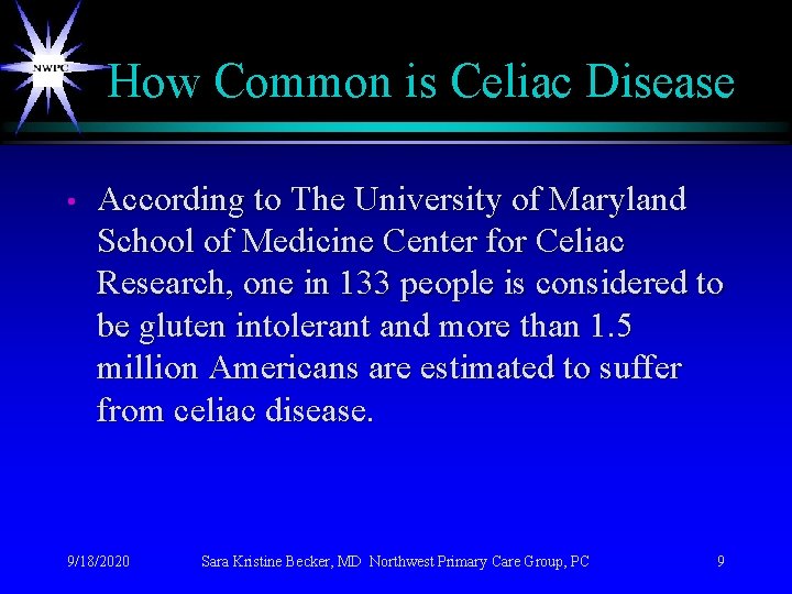 How Common is Celiac Disease • According to The University of Maryland School of