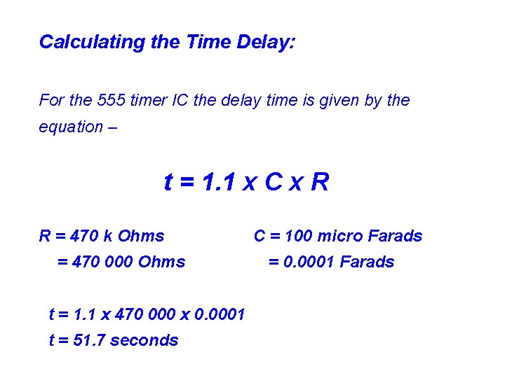 Calculating the Time Delay: For the 555 timer IC the delay time is given