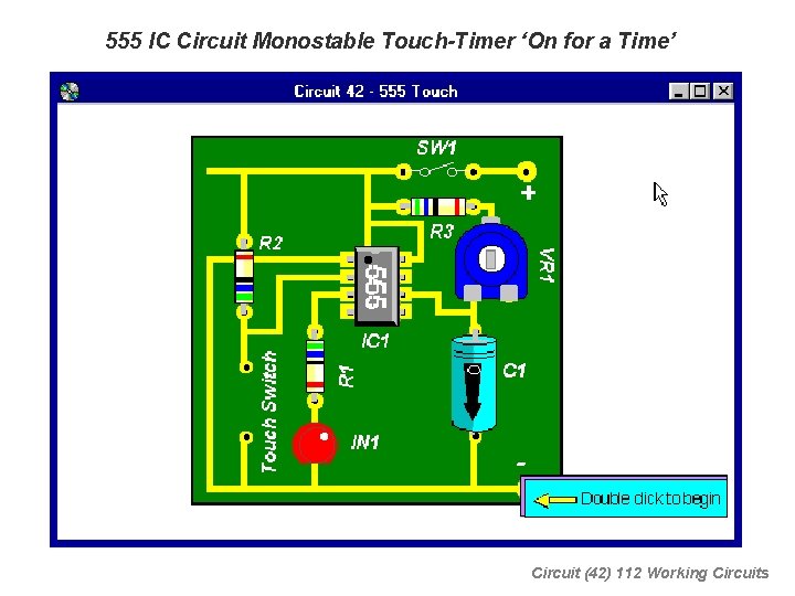 555 IC Circuit Monostable Touch-Timer ‘On for a Time’ Circuit (42) 112 Working Circuits