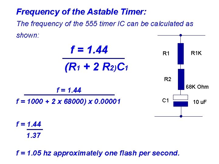 Frequency of the Astable Timer: The frequency of the 555 timer IC can be