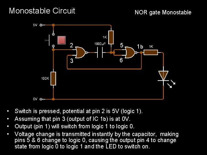 Monostable Circuit • • NOR gate Monostable 2 5 3 6 1 b Switch