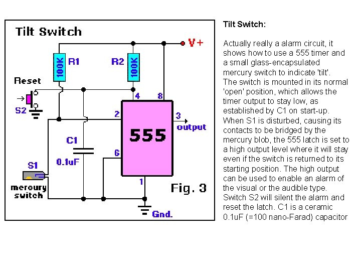 Tilt Switch: Actually really a alarm circuit, it shows how to use a 555