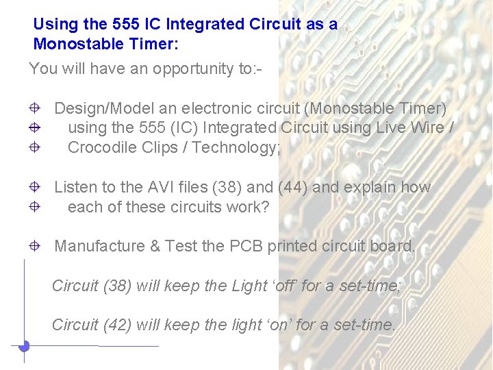 Using the 555 IC Integrated Circuit as a Monostable Timer: You will have an