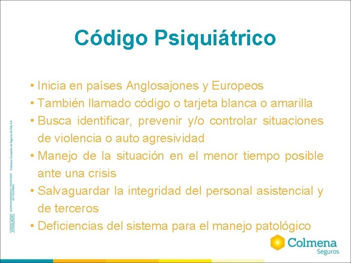 Código Psiquiátrico • Inicia en países Anglosajones y Europeos • También llamado código o