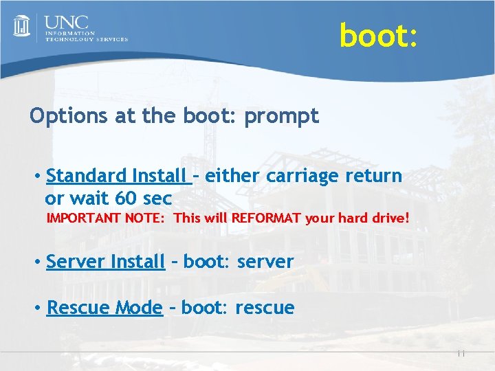 boot: Options at the boot: prompt • Standard Install – either carriage return or