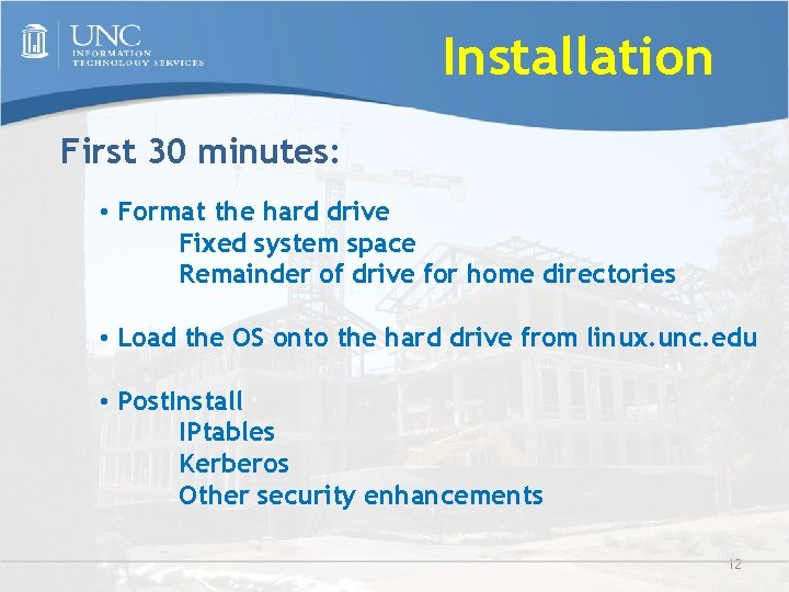Installation First 30 minutes: • Format the hard drive Fixed system space Remainder of