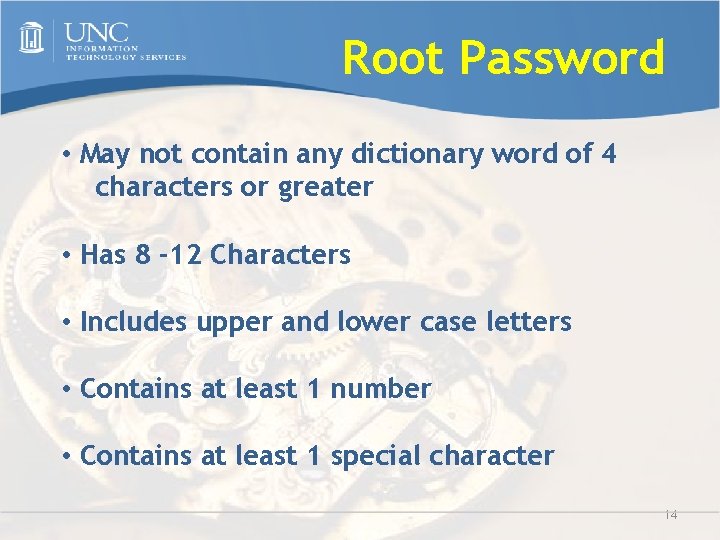 Root Password • May not contain any dictionary word of 4 characters or greater