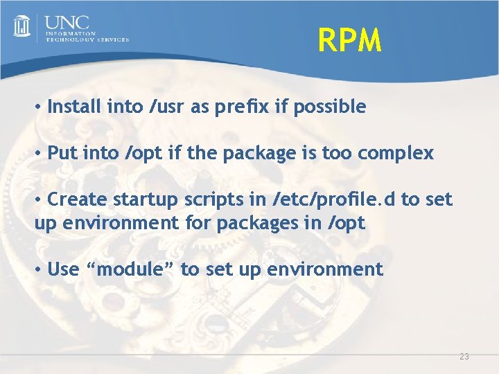 RPM • Install into /usr as prefix if possible • Put into /opt if