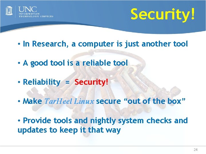 Security! • In Research, a computer is just another tool • A good tool