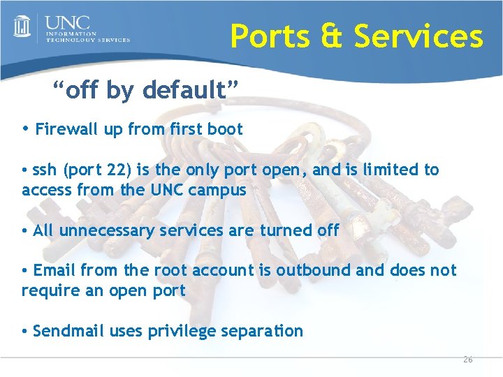 Ports & Services “off by default” • Firewall up from first boot • ssh