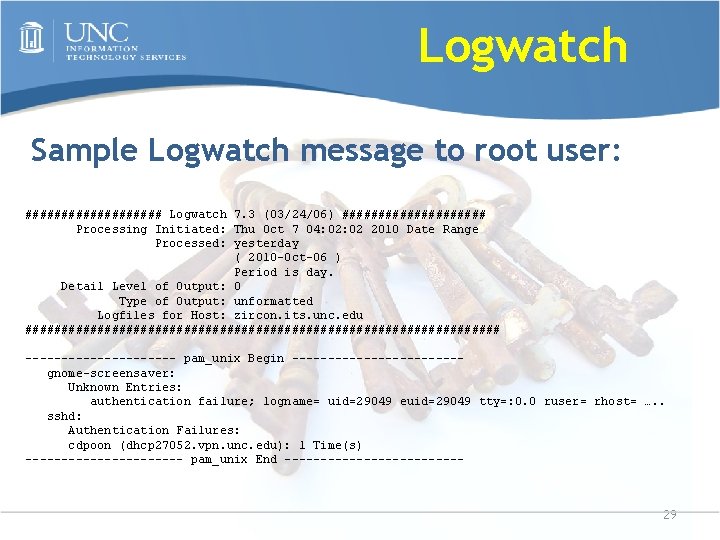 Logwatch Sample Logwatch message to root user: ########## Logwatch 7. 3 (03/24/06) ########## Processing