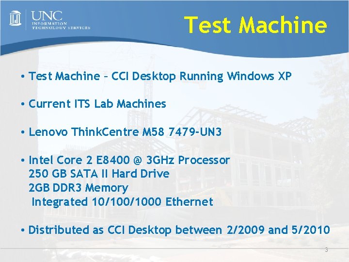 Test Machine • Test Machine – CCI Desktop Running Windows XP • Current ITS