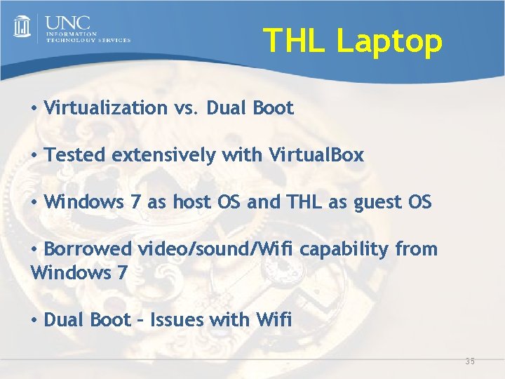 THL Laptop • Virtualization vs. Dual Boot • Tested extensively with Virtual. Box •