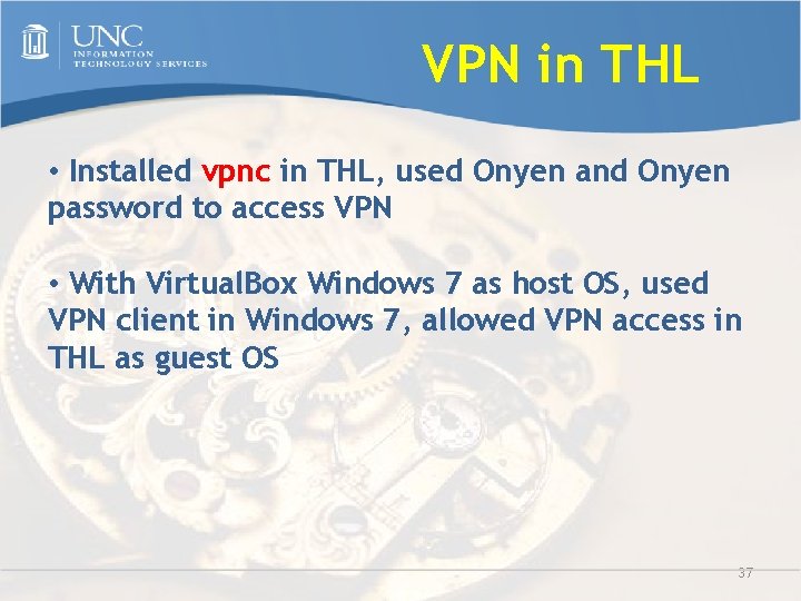 VPN in THL • Installed vpnc in THL, used Onyen and Onyen password to