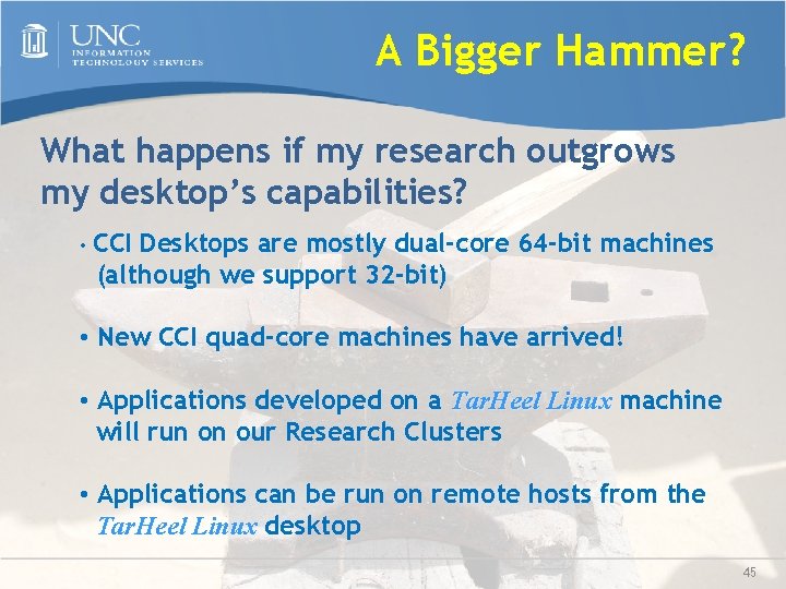 A Bigger Hammer? What happens if my research outgrows my desktop’s capabilities? • CCI