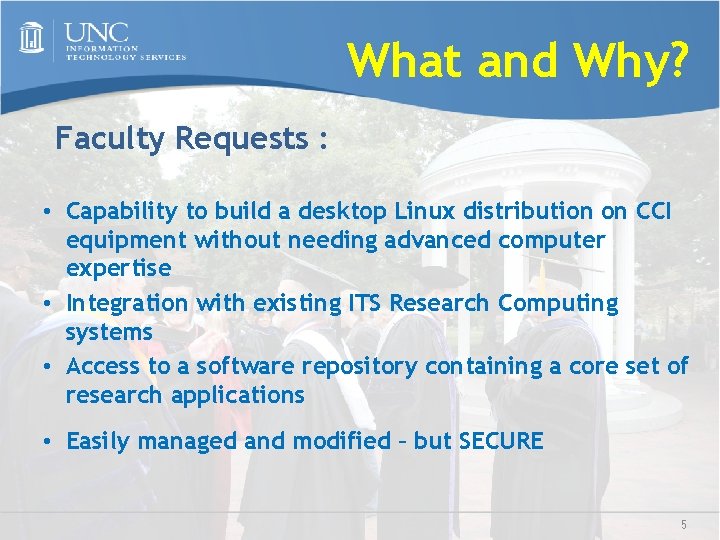 What and Why? Faculty Requests : • Capability to build a desktop Linux distribution