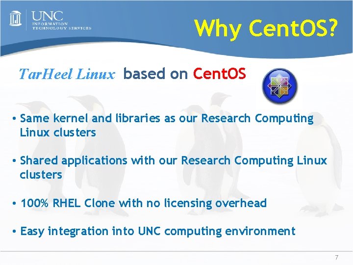 Why Cent. OS? Tar. Heel Linux based on Cent. OS • Same kernel and