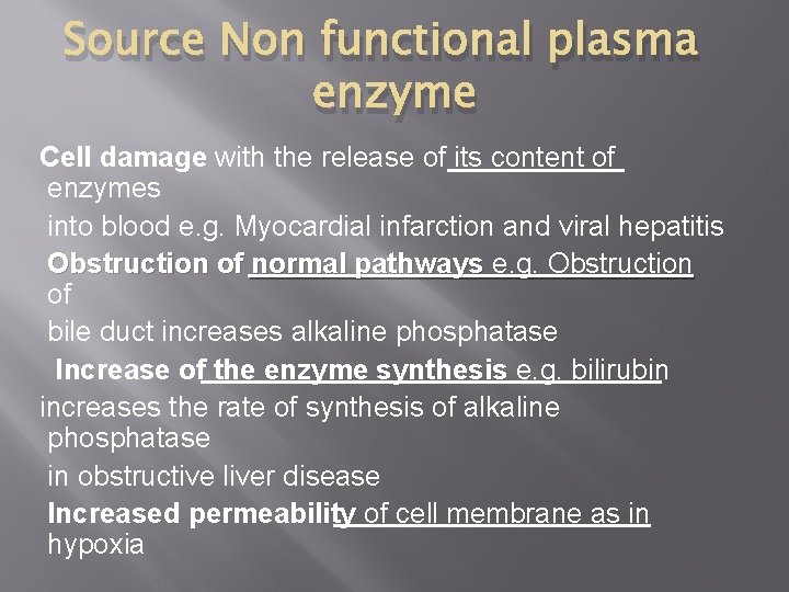 Source Non functional plasma enzyme Cell damage with the release of its content of