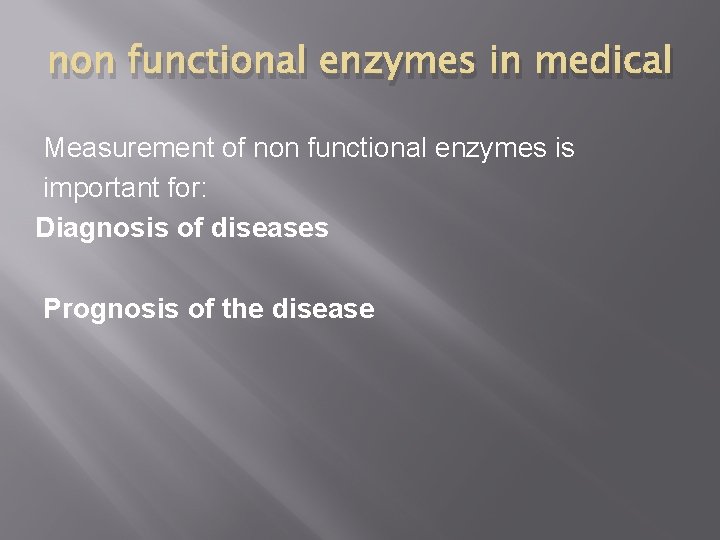 non functional enzymes in medical Measurement of non functional enzymes is important for: Diagnosis non functional enzymes in medical Measurement of non functional enzymes is important for: Diagnosis