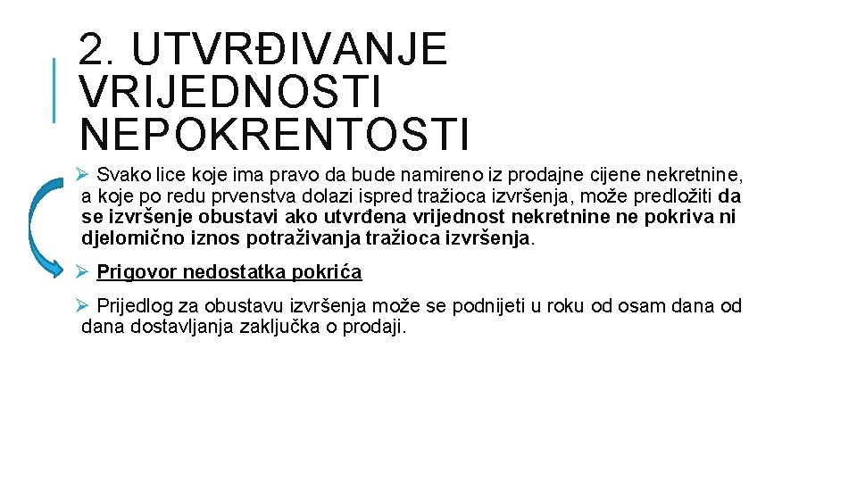 2. UTVRĐIVANJE VRIJEDNOSTI NEPOKRENTOSTI Ø Svako lice koje ima pravo da bude namireno iz 2. UTVRĐIVANJE VRIJEDNOSTI NEPOKRENTOSTI Ø Svako lice koje ima pravo da bude namireno iz