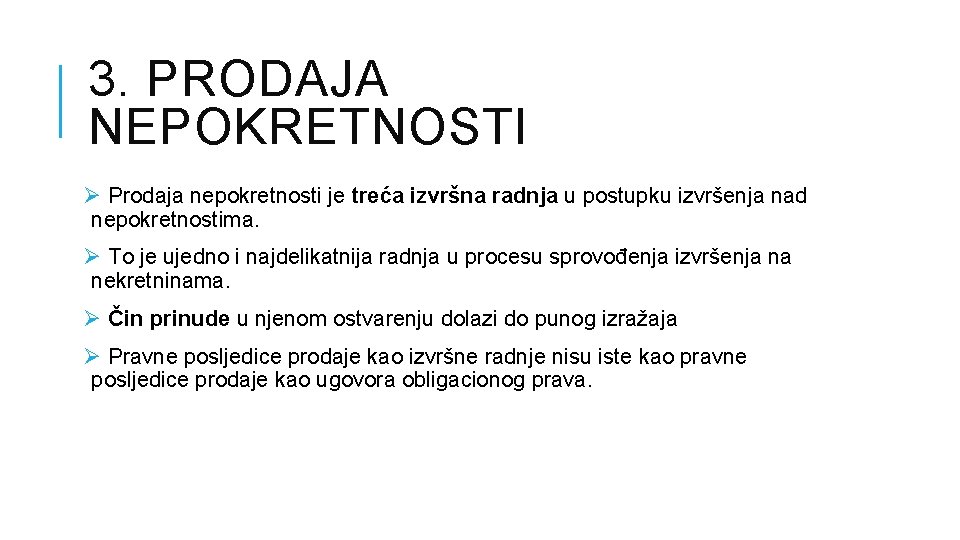 3. PRODAJA NEPOKRETNOSTI Ø Prodaja nepokretnosti je treća izvršna radnja u postupku izvršenja nad 3. PRODAJA NEPOKRETNOSTI Ø Prodaja nepokretnosti je treća izvršna radnja u postupku izvršenja nad