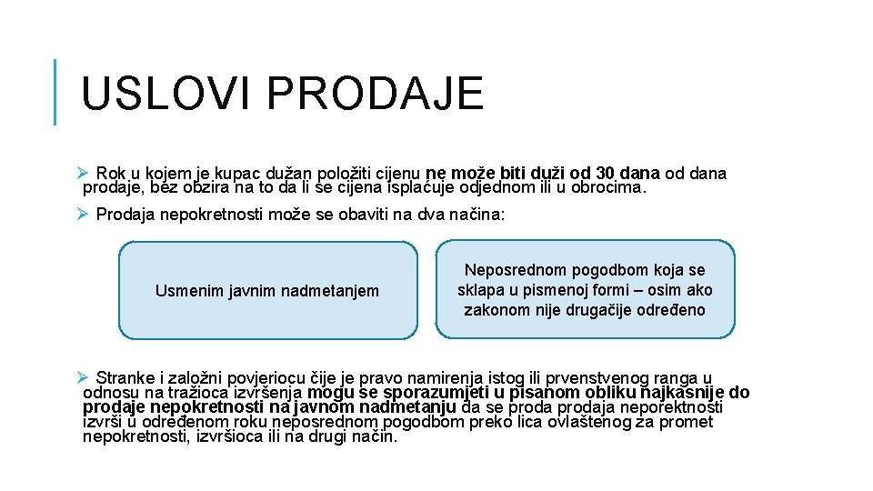 USLOVI PRODAJE Ø Rok u kojem je kupac dužan položiti cijenu ne može biti USLOVI PRODAJE Ø Rok u kojem je kupac dužan položiti cijenu ne može biti