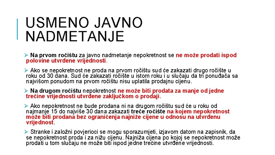 USMENO JAVNO NADMETANJE Ø Na prvom ročištu za javno nadmetanje nepokretnost se ne može USMENO JAVNO NADMETANJE Ø Na prvom ročištu za javno nadmetanje nepokretnost se ne može