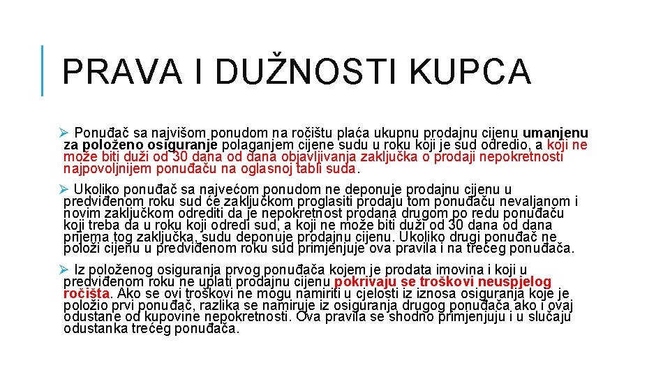 PRAVA I DUŽNOSTI KUPCA Ø Ponuđač sa najvišom ponudom na ročištu plaća ukupnu prodajnu PRAVA I DUŽNOSTI KUPCA Ø Ponuđač sa najvišom ponudom na ročištu plaća ukupnu prodajnu
