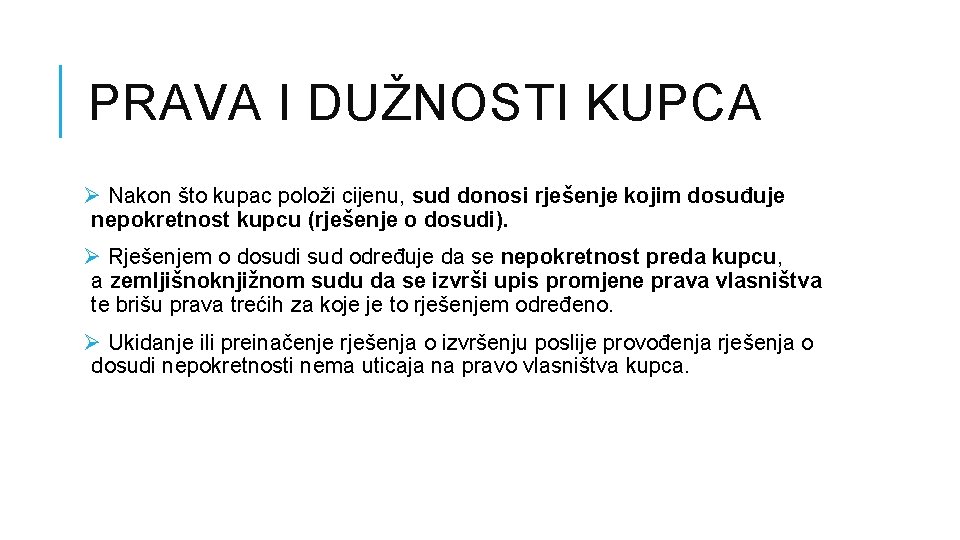 PRAVA I DUŽNOSTI KUPCA Ø Nakon što kupac položi cijenu, sud donosi rješenje kojim PRAVA I DUŽNOSTI KUPCA Ø Nakon što kupac položi cijenu, sud donosi rješenje kojim